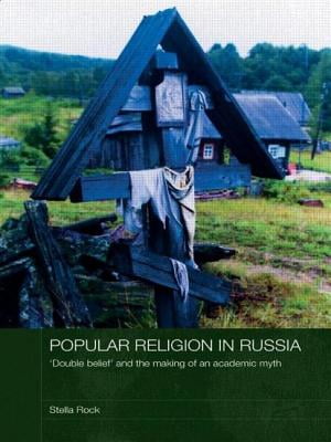 Popular Religion in Russia: Double Belief and the Making of an Academic Myth
